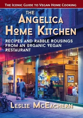 La cocina casera de Angélica: Recetas y algaradas de un restaurante vegano ecológico (última edición) - The Angelica Home Kitchen: Recipes and Rabble Rousings from an Organic Vegan Restaurant (Latest Edition)