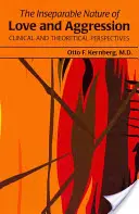La naturaleza inseparable del amor y la agresión: Perspectivas Clínicas y Teóricas - The Inseparable Nature of Love and Aggression: Clinical and Theoretical Perspectives