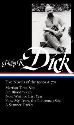 Philip K. Dick: Cinco novelas de los años 60 y 70 (Loa #183): Martian Time-Slip / Dr. Bloodmoney / Ahora espera al año pasado / Fluye mis lágrimas, el policía - Philip K. Dick: Five Novels of the 1960s & 70s (Loa #183): Martian Time-Slip / Dr. Bloodmoney / Now Wait for Last Year / Flow My Tears, the Policeman