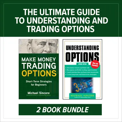 La Guía Definitiva para Entender y Operar con Opciones: Paquete de dos libros - The Ultimate Guide to Understanding and Trading Options: Two-Book Bundle