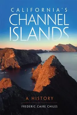 Las Islas del Canal de California: Una historia - California's Channel Islands: A History