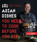 101 Platos Asiáticos Que Debes Cocinar Antes De Morir: Descubre Un Nuevo Mundo De Sabores En Recetas Auténticas - 101 Asian Dishes You Need to Cook Before You Die: Discover a New World of Flavors in Authentic Recipes