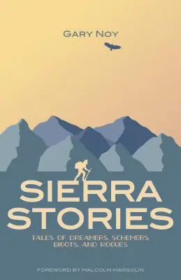 Historias de la Sierra: Historias de soñadores, intrigantes, fanáticos y pícaros - Sierra Stories: Tales of Dreamers, Schemers, Bigots, and Rogues