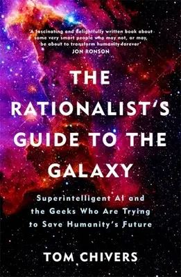 La guía racionalista de la galaxia: la IA superinteligente y los frikis que intentan salvar el futuro de la humanidad - The Rationalist's Guide to the Galaxy: Superintelligent AI and the Geeks Who Are Trying to Save Humanity's Future