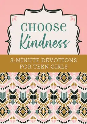 Elige la bondad: Devociones de 3 minutos para adolescentes - Choose Kindness: 3-Minute Devotions for Teen Girls
