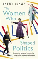 Las mujeres que dieron forma a la política: Historias empoderadoras de mujeres que han cambiado el panorama político - The Women Who Shaped Politics: Empowering Stories of Women Who Have Shifted the Political Landscape