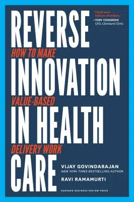 Innovación inversa en sanidad: cómo hacer que funcione la prestación basada en el valor - Reverse Innovation in Health Care: How to Make Value-Based Delivery Work