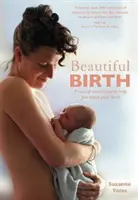 Nacimiento Hermoso: Técnicas Prácticas Para Disfrutar Del Parto - Beautiful Birth: Practical Techniques to Help You Enjoy Your Birth