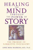 La curación de la mente a través del poder de la historia: La promesa de la psiquiatría narrativa - Healing the Mind Through the Power of Story: The Promise of Narrative Psychiatry