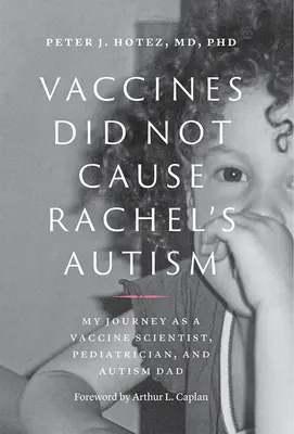 Las vacunas no causaron el autismo de Rachel: Mi viaje como científico especializado en vacunas, pediatra y padre autista - Vaccines Did Not Cause Rachel's Autism: My Journey as a Vaccine Scientist, Pediatrician, and Autism Dad