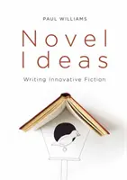 Novel Ideas: Escribir ficción innovadora - Novel Ideas: Writing Innovative Fiction