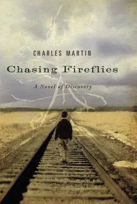 Persiguiendo luciérnagas: Una novela de descubrimiento - Chasing Fireflies: A Novel of Discovery