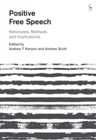 Libertad de expresión positiva: Fundamentos, métodos e implicaciones - Positive Free Speech: Rationales, Methods and Implications