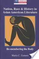 Nación, raza e historia en la literatura asiático-americana: Re-cordar el cuerpo - Nation, Race & History in Asian American Literature: Re-Membering the Body