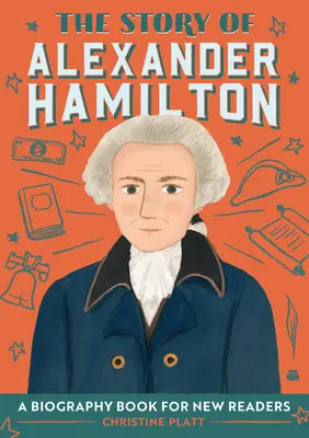 La historia de Alexander Hamilton: Libro biográfico para nuevos lectores - The Story of Alexander Hamilton: A Biography Book for New Readers