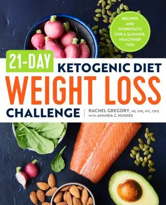 Reto de 21 días para perder peso con la dieta cetogénica: Recetas y ejercicios para adelgazar y estar más sano - 21-Day Ketogenic Diet Weight Loss Challenge: Recipes and Workouts for a Slimmer, Healthier You