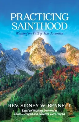 Practicando la santidad: Recorriendo el camino de tu ascensión - Practicing Sainthood: Walking the Path of Your Ascension