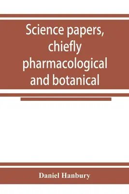 Documentos científicos, principalmente farmacológicos y botánicos - Science papers, chiefly pharmacological and botanical