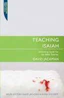 Enseñar a Isaías: Descifrando a Isaías para el maestro de la Biblia - Teaching Isaiah: Unlocking Isaiah for the Bible Teacher