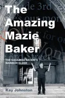 La asombrosa Mazie Baker: La historia de una anciana guerrera de la nación Squamish - The Amazing Mazie Baker: The Story of a Squamish Nation's Warrior Elder