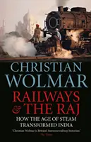 El ferrocarril y el Raj: cómo la era del vapor transformó la India - Railways & the Raj: How the Age of Steam Transformed India