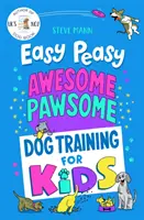 Easy Peasy Awesome Pawsome - Adiestramiento canino para niños; ('¡Fácil de seguir y muy divertido!' Kate Silverton) - Easy Peasy Awesome Pawsome - Dog Training for Kids; ('Easy to follow and great fun!' Kate Silverton)