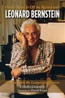 On the Road and Off the Record with Leonard Bernstein: Mis años con el genio exasperante - On the Road and Off the Record with Leonard Bernstein: My Years with the Exasperating Genius