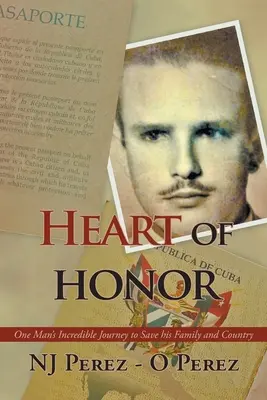Corazón de honor: El increíble viaje de un hombre para salvar a su familia y a su país - Heart of Honor: One Man's Incredible Journey to Save his Family and Country