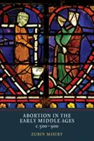 El aborto en la Alta Edad Media, 500-900 d.C. - Abortion in the Early Middle Ages, C.500-900