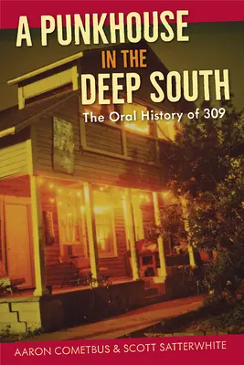 A Punkhouse in the Deep South: La historia oral del 309 - A Punkhouse in the Deep South: The Oral History of 309