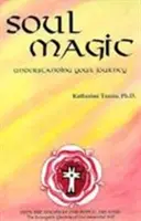 Magia del alma - Comprender tu viaje - Soul Magic - Understanding Your Journey