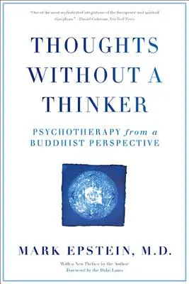 Pensamientos sin pensador: La psicoterapia desde una perspectiva budista - Thoughts Without a Thinker: Psychotherapy from a Buddhist Perspective