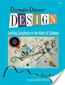 Diseño basado en el dominio: La complejidad en el corazón del software - Domain-Driven Design: Tackling Complexity in the Heart of Software