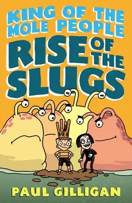 El rey de los topos: El auge de las babosas - King of the Mole People: Rise of the Slugs