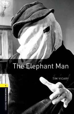 Oxford Bookworms Library: El hombre elefante: Nivel 1: Vocabulario de 400 palabras - Oxford Bookworms Library: The Elephant Man: Level 1: 400-Word Vocabulary