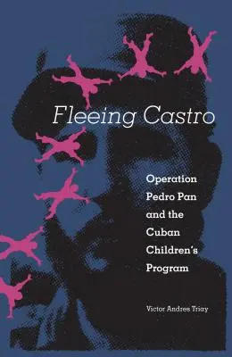 Huyendo de Castro: La Operación Pedro Pan y el Programa de Niños Cubanos - Fleeing Castro: Operation Pedro Pan and the Cuban Children's Program