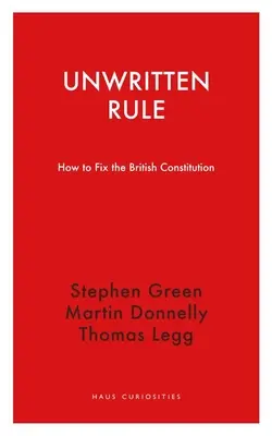 Unwritten Rule: Cómo arreglar la Constitución británica - Unwritten Rule: How to Fix the British Constitution