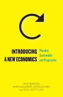 Una nueva economía: Pluralista, sostenible y progresista - Introducing a New Economics: Pluralist, Sustainable and Progressive