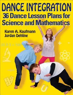 Integración de la danza: 36 lecciones de danza para ciencias y matemáticas - Dance Integration: 36 Dance Lesson Plans for Science and Mathematics