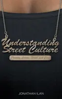 Comprender la cultura de la calle: Pobreza, delincuencia, juventud y cool - Understanding Street Culture: Poverty, Crime, Youth and Cool
