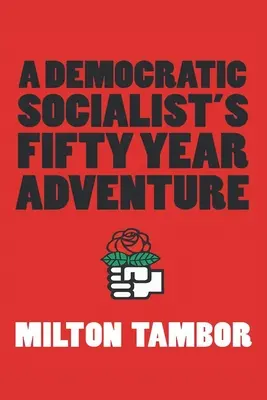 La aventura de cincuenta años de un socialista democrático - A Democratic Socialist's Fifty Year Adventure