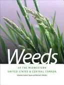 Las malas hierbas del Medio Oeste de Estados Unidos y Canadá Central - Weeds of the Midwestern United States & Central Canada