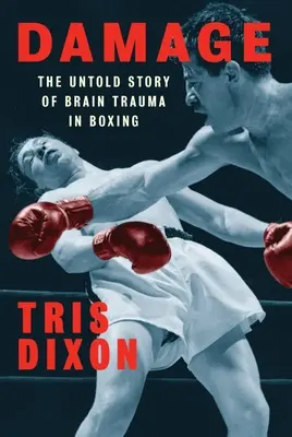 Daños: La historia no contada de los traumatismos cerebrales en el boxeo - Damage: The Untold Story of Brain Trauma in Boxing