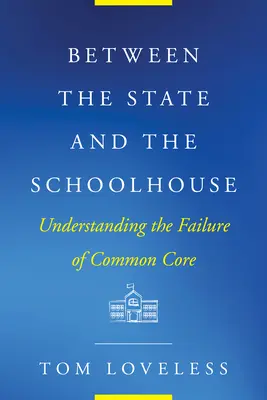 Entre el Estado y la escuela: Entender el fracaso de Common Core - Between the State and the Schoolhouse: Understanding the Failure of Common Core