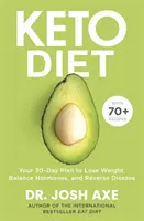 Dieta Keto - Su Plan de 30 Días para Perder Peso, Equilibrar las Hormonas, Aumentar la Salud Cerebral y Revertir las Enfermedades - Keto Diet - Your 30-Day Plan to Lose Weight, Balance Hormones, Boost Brain Health, and Reverse Disease