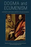 Dogma y ecumenismo: El Vaticano II y Ad Limina Apostolorum de Karl Barth - Dogma and Ecumenism: Vatican II and Karl Barth's Ad Limina Apostolorum