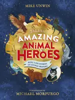 Cuentos de asombrosos héroes animales - Con una introducción de Michael Morpurgo - Tales of Amazing Animal Heroes - With an introduction from Michael Morpurgo