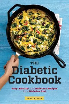 Libro de cocina para diabéticos: Recetas fáciles, sanas y deliciosas para una dieta diabética - Diabetic Cookbook: Easy, Healthy, and Delicious Recipes for a Diabetes Diet