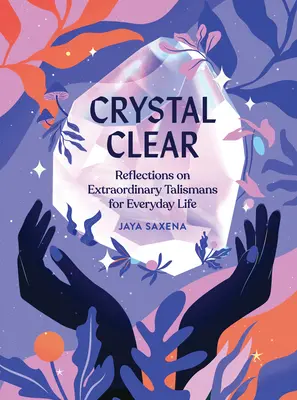 Crystal Clear: Reflexiones sobre talismanes extraordinarios para la vida cotidiana - Crystal Clear: Reflections on Extraordinary Talismans for Everyday Life