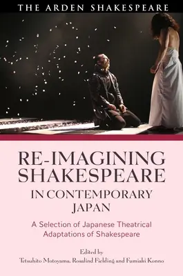 Reimaginar Shakespeare en el Japón contemporáneo: Una selección de adaptaciones teatrales japonesas de Shakespeare - Re-imagining Shakespeare in Contemporary Japan: A Selection of Japanese Theatrical Adaptations of Shakespeare